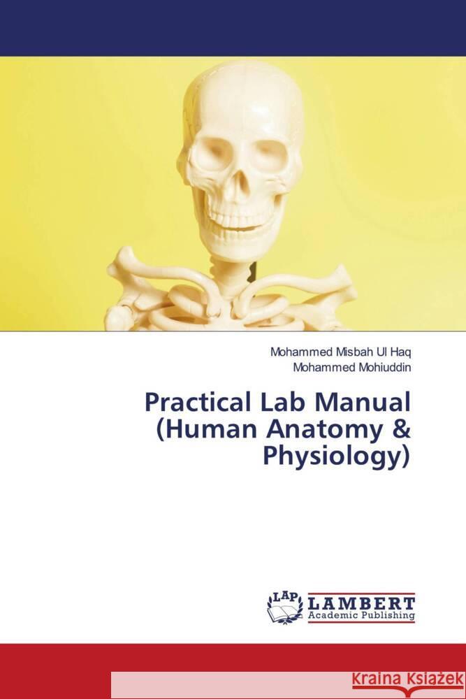 Practical Lab Manual (Human Anatomy & Physiology) Mohammed Misba Mohammed Mohiuddin 9786207465293