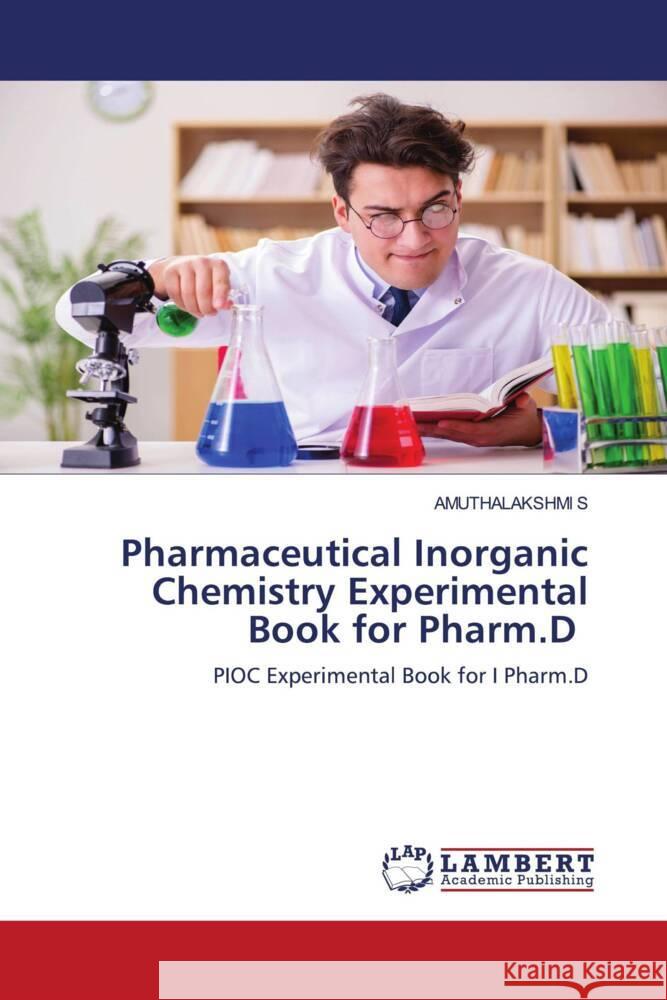 Pharmaceutical Inorganic Chemistry Experimental Book for Pharm.D Amuthalakshmi S 9786207465613 LAP Lambert Academic Publishing