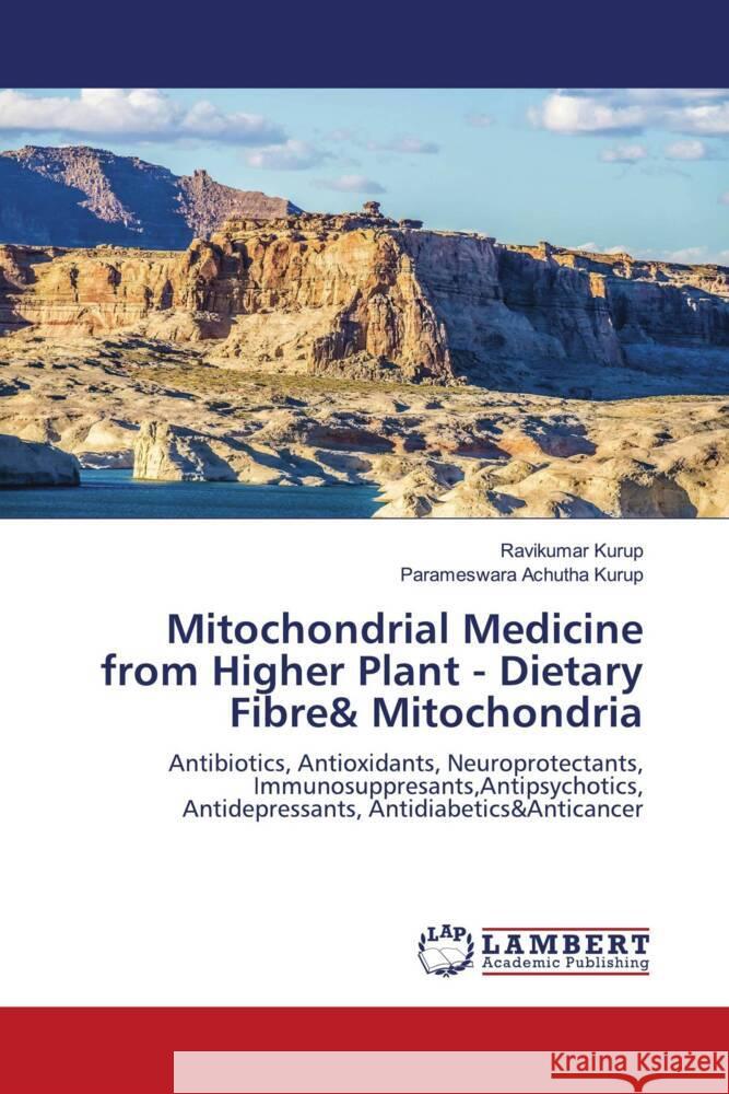 Mitochondrial Medicine from Higher Plant - Dietary Fibre& Mitochondria Ravikumar Kurup Parameswara Achuth 9786207465774 LAP Lambert Academic Publishing