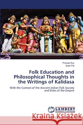 Folk Education and Philosophical Thoughts in the Writings of Kalidasa Roy, Prohlad, Pal, Sathi 9786207466429 LAP Lambert Academic Publishing