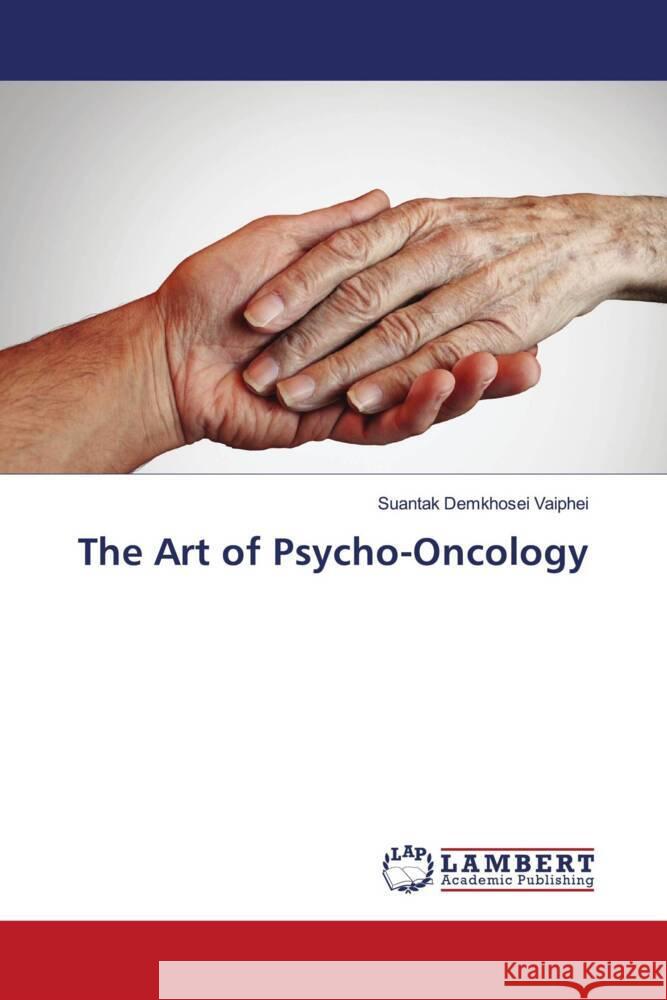 The Art of Psycho-Oncology Suantak Demkhosei Vaiphei 9786207466467 LAP Lambert Academic Publishing