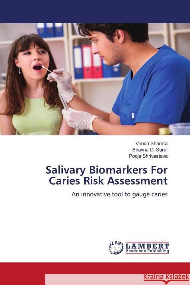 Salivary Biomarkers For Caries Risk Assessment Vrinda Sharma Bhavna G Pooja Shrivastava 9786207466528