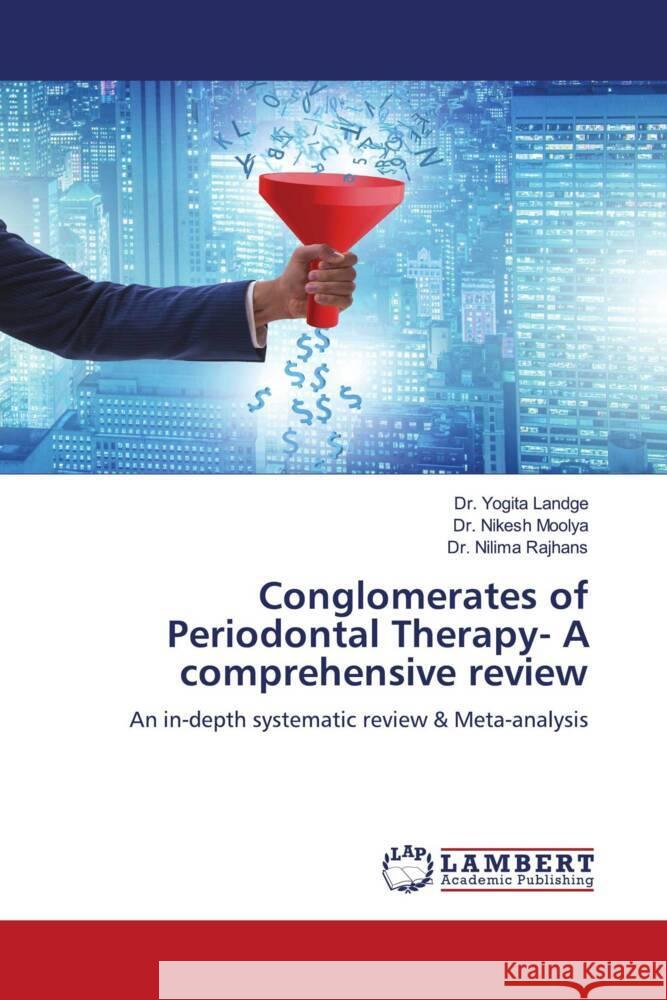 Conglomerates of Periodontal Therapy- A comprehensive review Yogita Landge Nikesh Moolya Nilima Rajhans 9786207466641