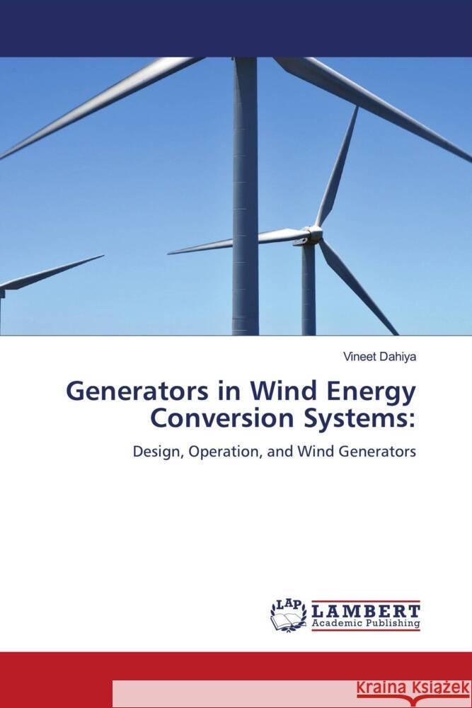 Generators in Wind Energy Conversion Systems Vineet Dahiya 9786207466719 LAP Lambert Academic Publishing