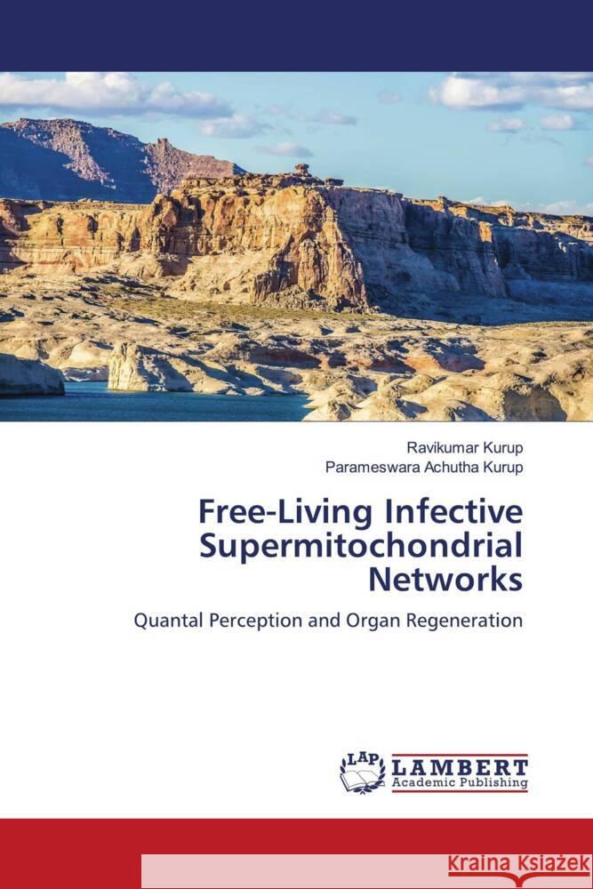 Free-Living Infective Supermitochondrial Networks Ravikumar Kurup Parameswara Achuth 9786207466993 LAP Lambert Academic Publishing