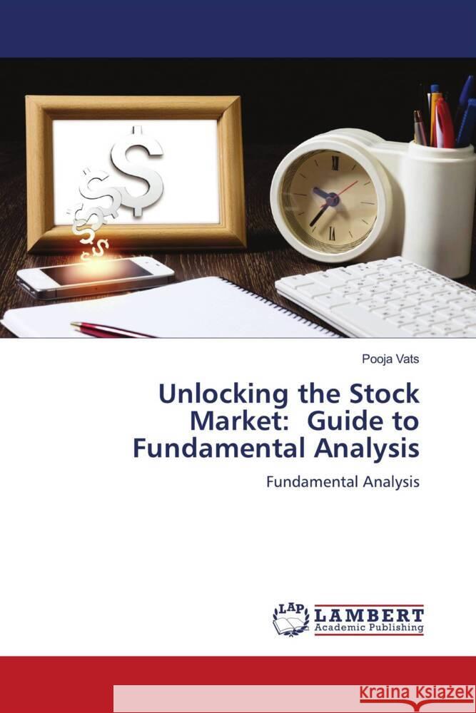 Unlocking the Stock Market: Guide to Fundamental Analysis Pooja Vats 9786207467396