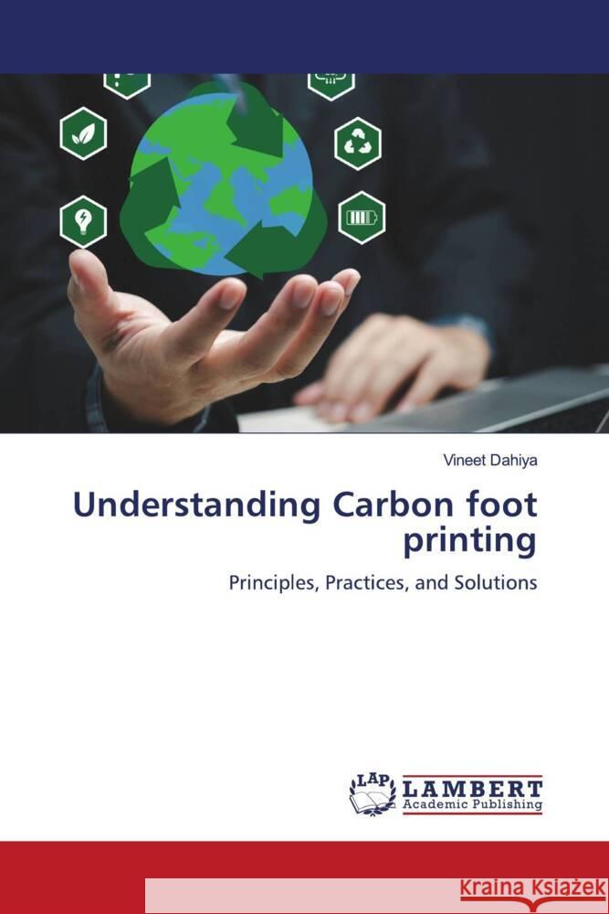 Understanding Carbon foot printing Vineet Dahiya 9786207467464