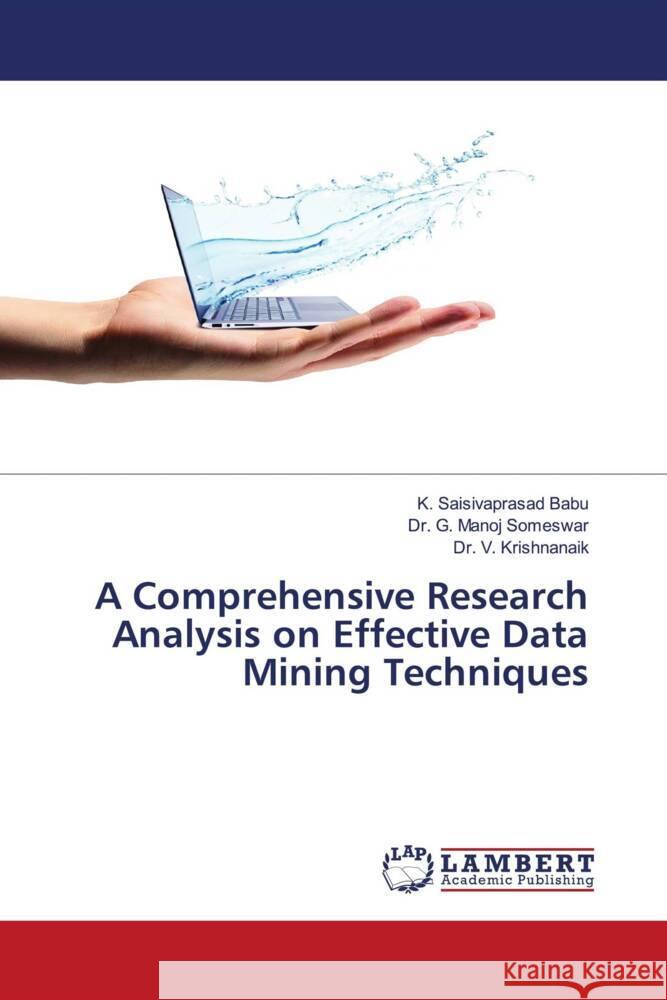 A Comprehensive Research Analysis on Effective Data Mining Techniques K. Saisivaprasad Babu G. Manoj Someswar V. Krishnanaik 9786207467488