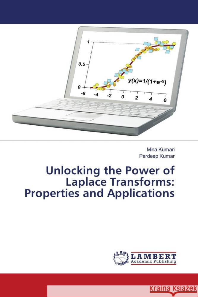 Unlocking the Power of Laplace Transforms: Properties and Applications Mina Kumari Pardeep Kumar 9786207467600 LAP Lambert Academic Publishing