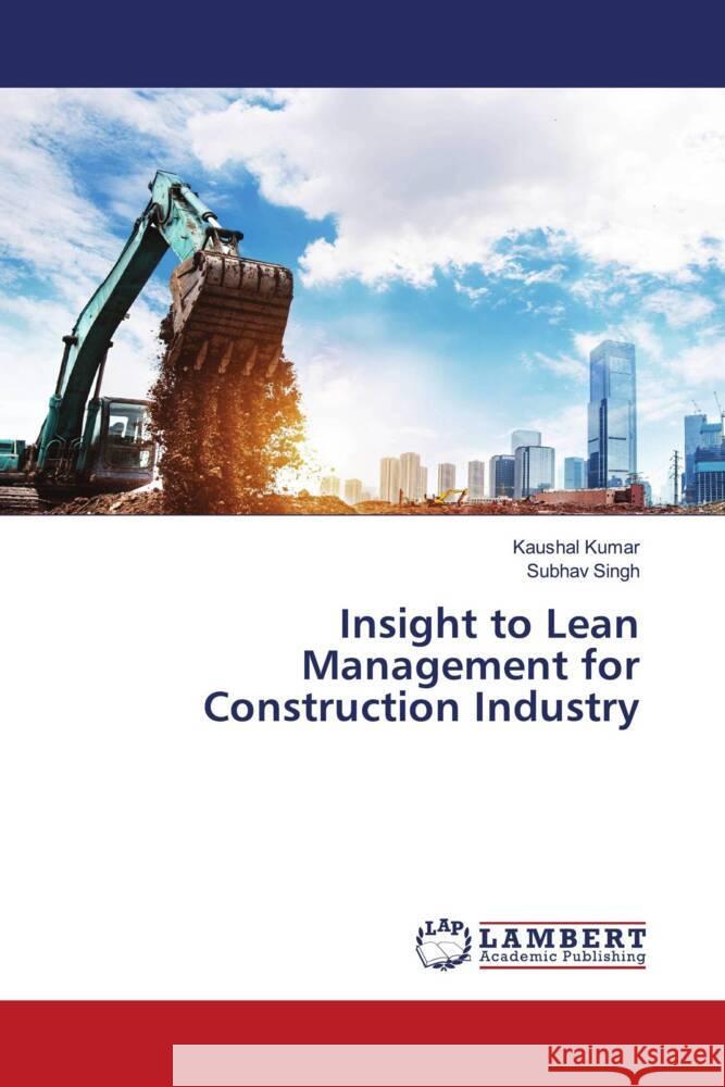 Insight to Lean Management for Construction Industry Kaushal Kumar Subhav Singh 9786207467662