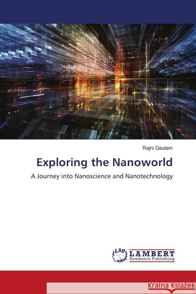 Exploring the Nanoworld Rajni Gautam 9786207467822 LAP Lambert Academic Publishing