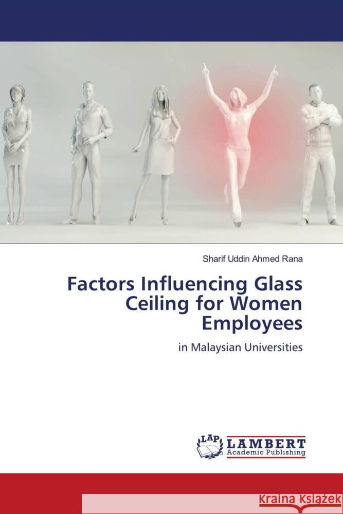 Factors Influencing Glass Ceiling for Women Employees Sharif Uddin Ahme 9786207467853