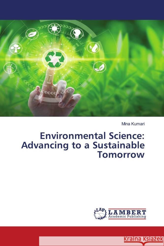 Environmental Science: Advancing to a Sustainable Tomorrow Mina Kumari 9786207467907