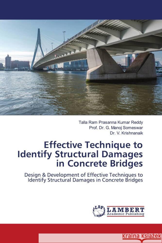 Effective Technique to Identify Structural Damages in Concrete Bridges Talla Ram Prasanna Kumar Reddy Prof G. Manoj Someswar V. Krishnanaik 9786207467983