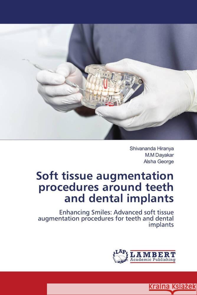 Soft tissue augmentation procedures around teeth and dental implants Shivananda Hiranya M. M. Dayakar Alsha George 9786207468089 LAP Lambert Academic Publishing