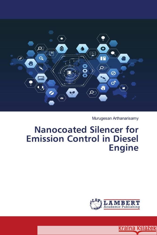 Nanocoated Silencer for Emission Control in Diesel Engine Arthanarisamy, Murugesan 9786207468140
