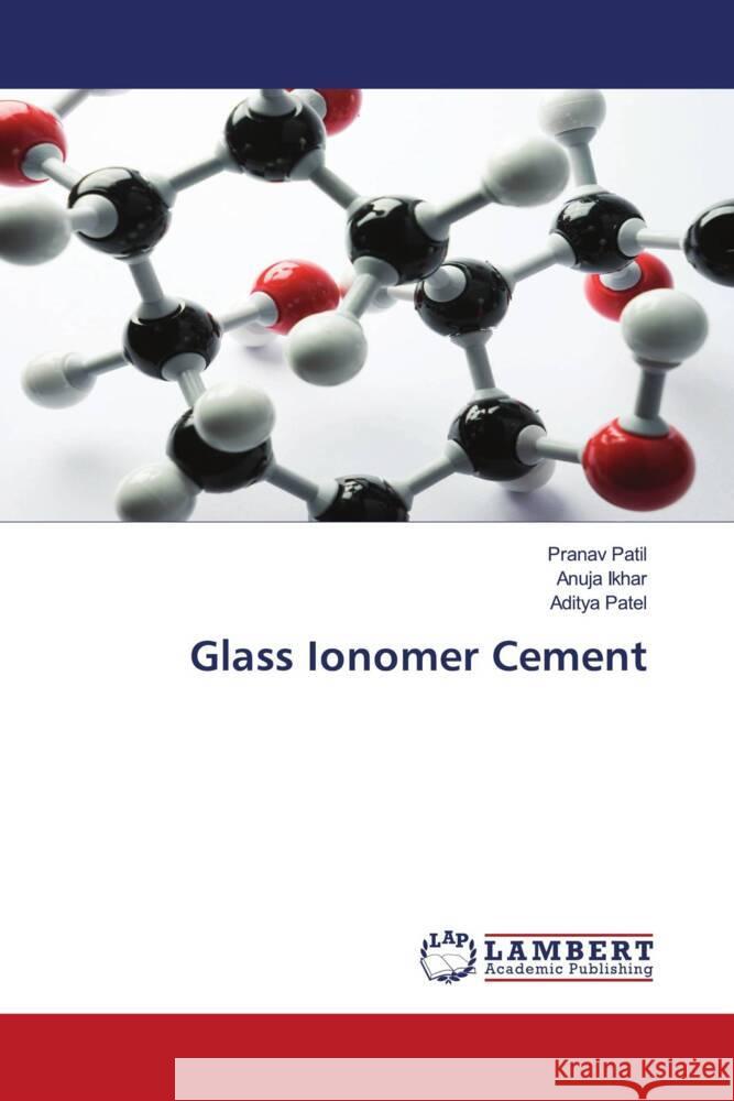 Glass Ionomer Cement Pranav Patil Anuja Ikhar Aditya Patel 9786207468386