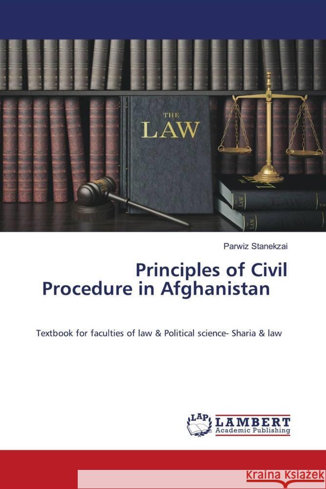 Principles of Civil Procedure in Afghanistan Parwiz Stanekzai 9786207468652 LAP Lambert Academic Publishing