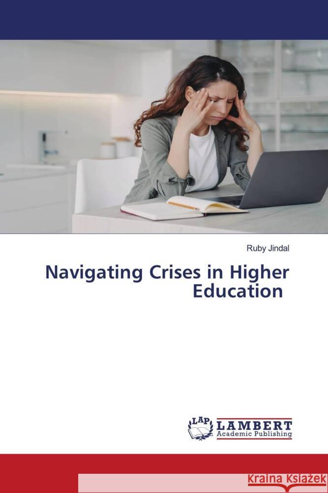 Navigating Crises in Higher Education Ruby Jindal 9786207468966 LAP Lambert Academic Publishing