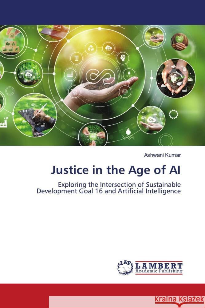 Justice in the Age of AI Ashwani Kumar 9786207469024