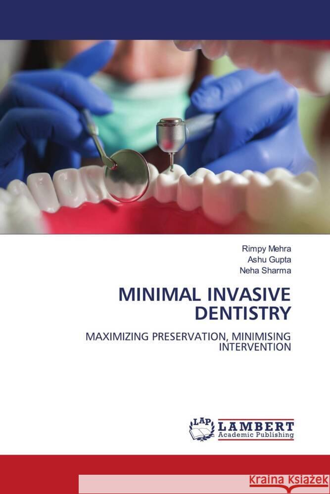 Minimal Invasive Dentistry Rimpy Mehra Ashu Gupta Neha Sharma 9786207469314 LAP Lambert Academic Publishing