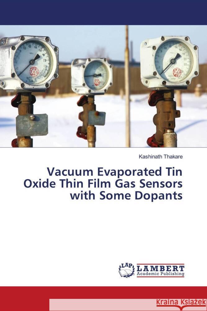 Vacuum Evaporated Tin Oxide Thin Film Gas Sensors with Some Dopants Kashinath Thakare 9786207469413