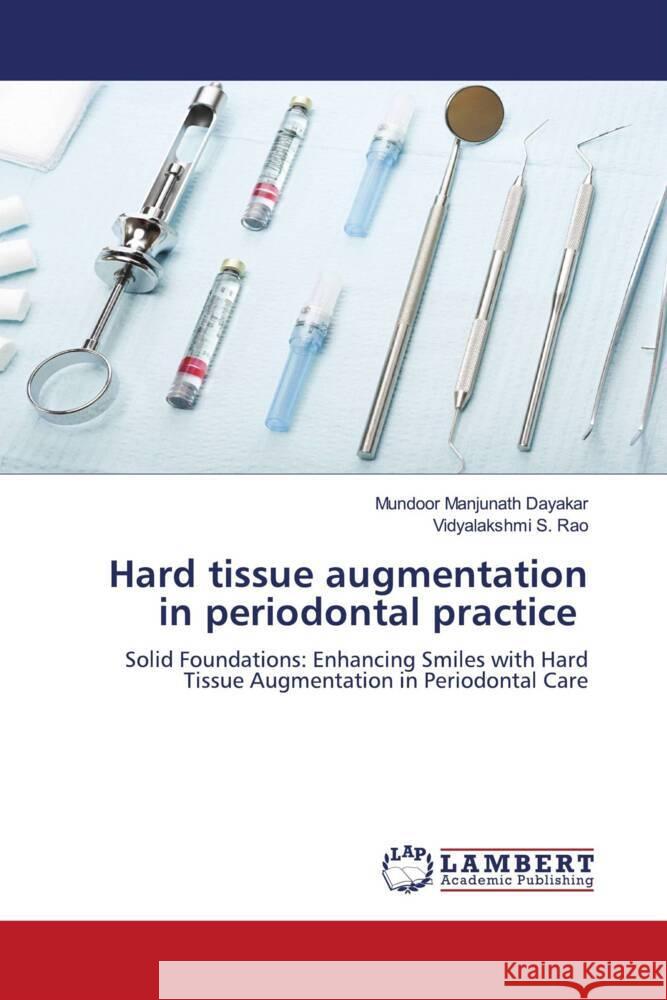 Hard tissue augmentation in periodontal practice Mundoor Manjunath Dayakar Vidyalakshmi S 9786207469437