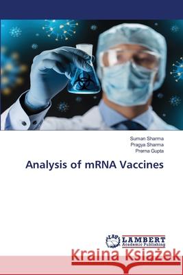 Analysis of mRNA Vaccines Suman Sharma Pragya Sharma Prerna Gupta 9786207469604 LAP Lambert Academic Publishing