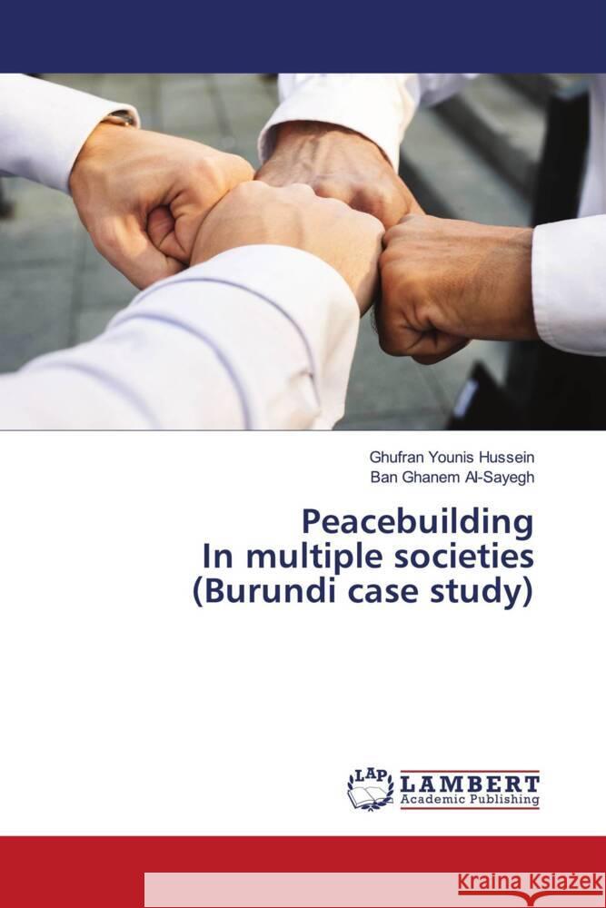 Peacebuilding In multiple societies (Burundi case study) Ghufran Youni Ban Ghane 9786207469840 LAP Lambert Academic Publishing