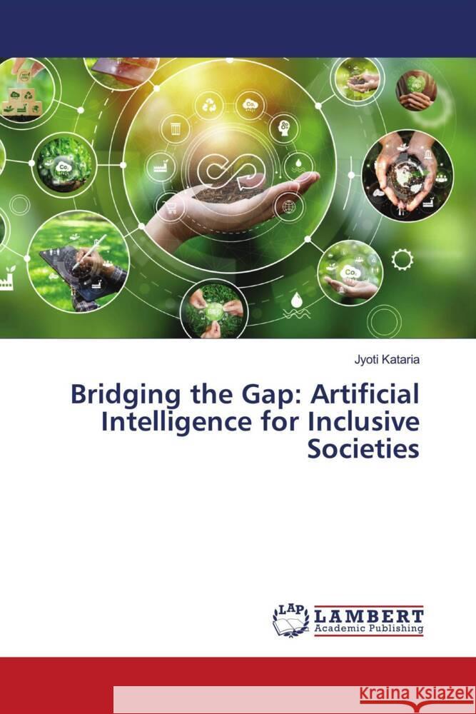 Bridging the Gap: Artificial Intelligence for Inclusive Societies Jyoti Kataria 9786207470495