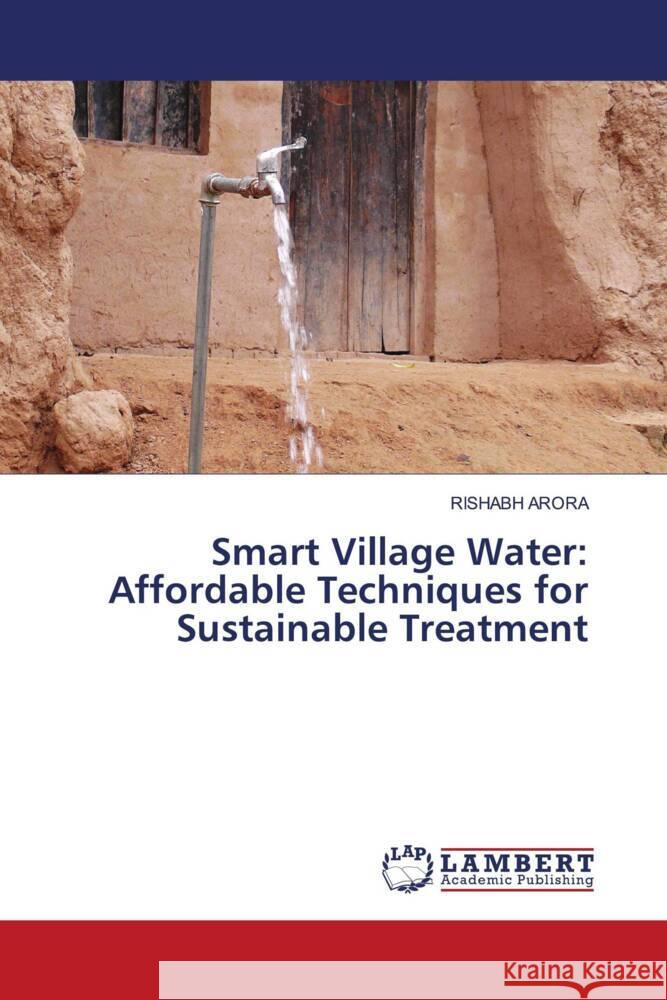 Smart Village Water: Affordable Techniques for Sustainable Treatment Rishabh Arora 9786207470693 LAP Lambert Academic Publishing