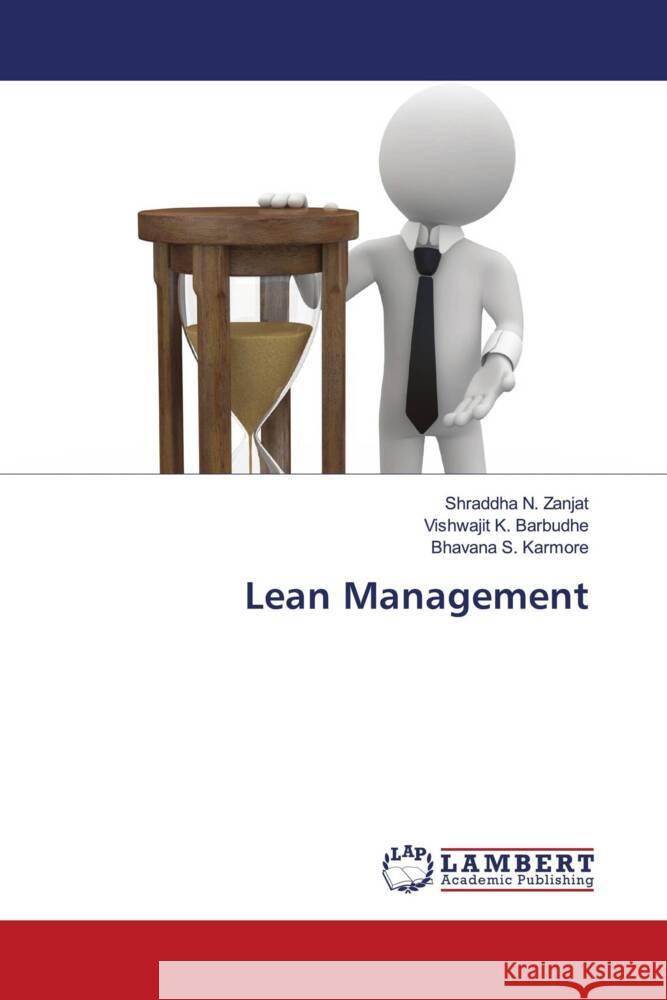 Lean Management Shraddha N. Zanjat Vishwajit K. Barbudhe Bhavana S. Karmore 9786207471324 LAP Lambert Academic Publishing