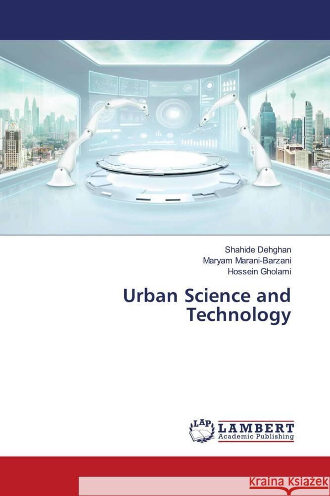 Urban Science and Technology Shahide Dehghan Maryam Marani-Barzani Hossein Gholami 9786207471478 LAP Lambert Academic Publishing