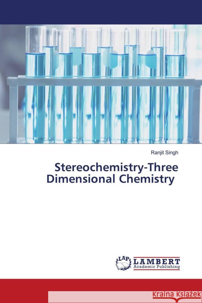 Stereochemistry-Three Dimensional Chemistry Ranjit Singh 9786207471720