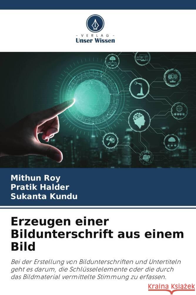 Erzeugen einer Bildunterschrift aus einem Bild Roy, Mithun, Halder, Pratik, Kundu, Sukanta 9786207472079