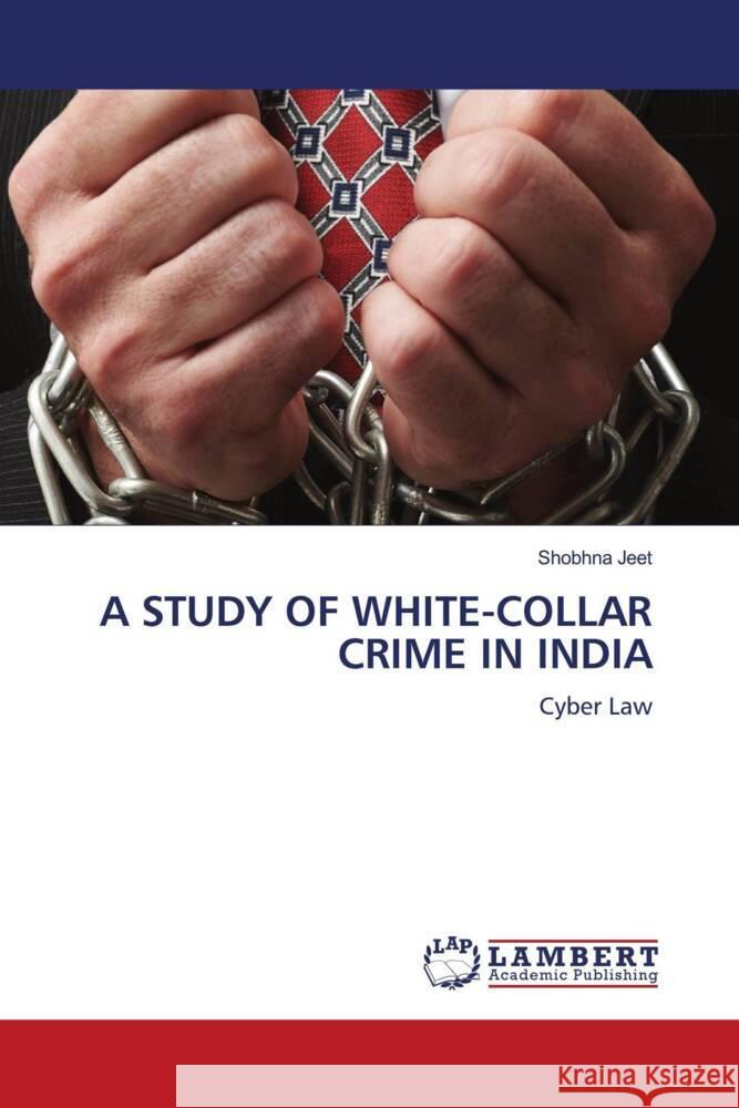 A Study of White-Collar Crime in India Shobhna Jeet 9786207472178 LAP Lambert Academic Publishing
