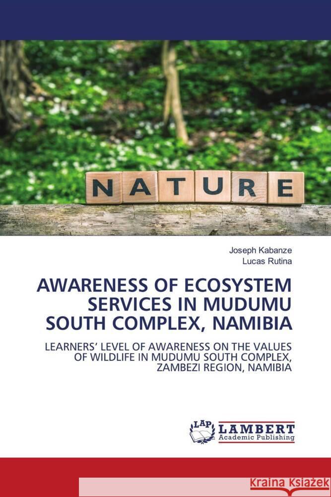 Awareness of Ecosystem Services in Mudumu South Complex, Namibia Joseph Kabanze Lucas Rutina 9786207472277