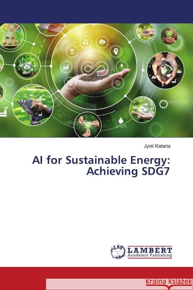 AI for Sustainable Energy: Achieving SDG7 Jyoti Kataria 9786207472499