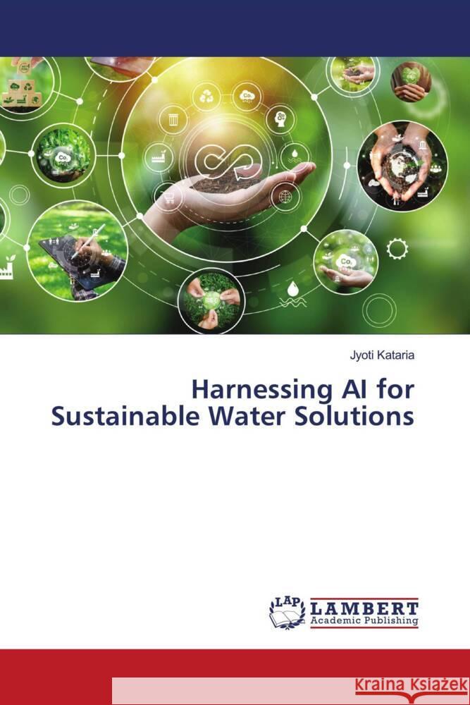 Harnessing AI for Sustainable Water Solutions Jyoti Kataria 9786207472505