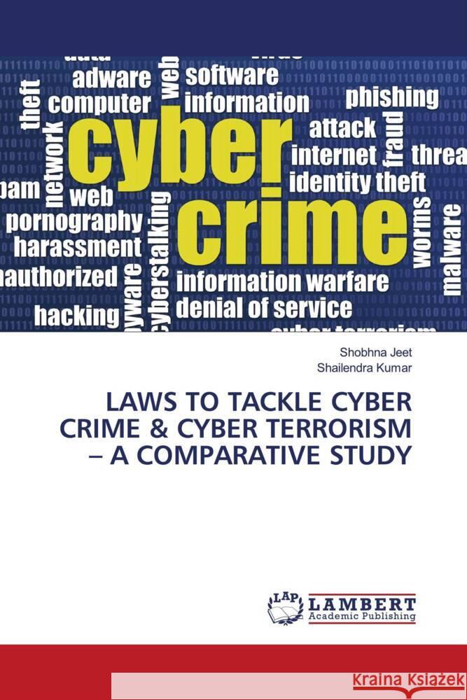 Laws to Tackle Cyber Crime & Cyber Terrorism - A Comparative Study Shobhna Jeet Shailendra Kumar 9786207472673 LAP Lambert Academic Publishing