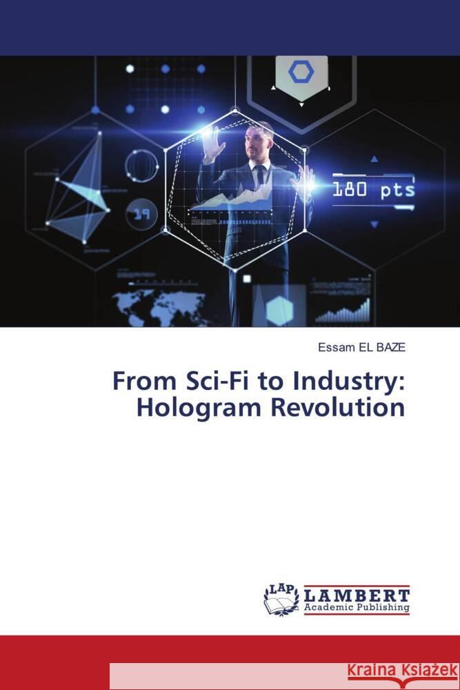 From Sci-Fi to Industry: Hologram Revolution Essam E 9786207473052