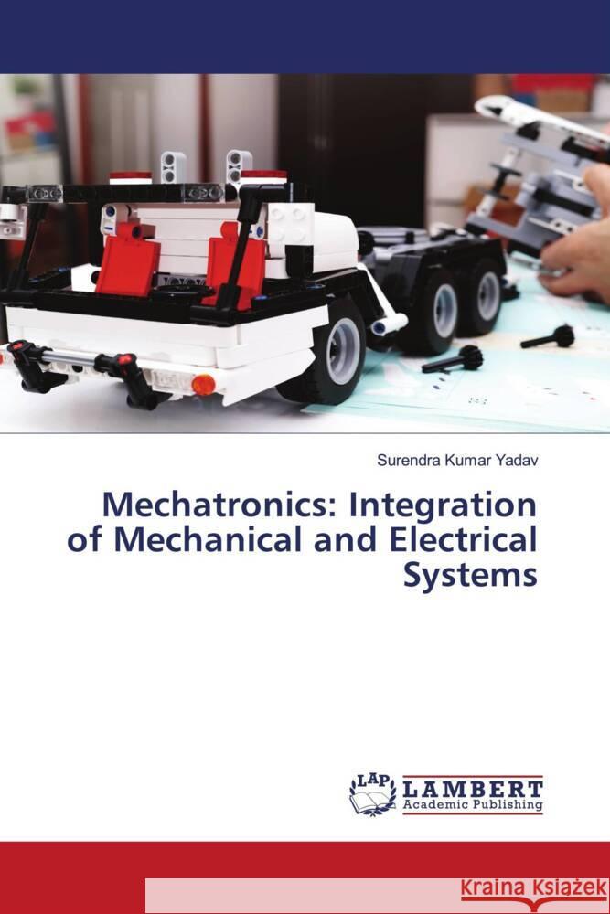 Mechatronics: Integration of Mechanical and Electrical Systems Surendra Kumar Yadav 9786207473243