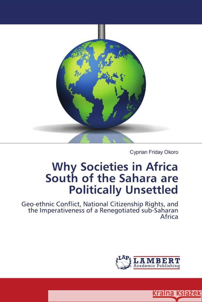 Why Societies in Africa South of the Sahara are Politically Unsettled Cyprian Friday Okoro 9786207473304 LAP Lambert Academic Publishing