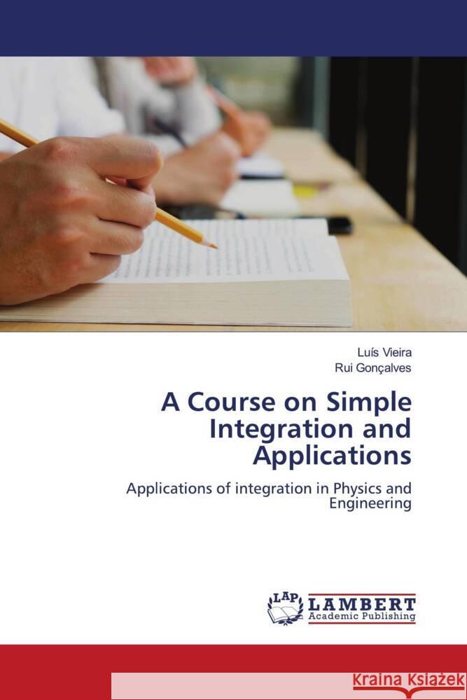 A Course on Simple Integration and Applications Lu?s Vieira Rui Gon?alves 9786207473373 LAP Lambert Academic Publishing