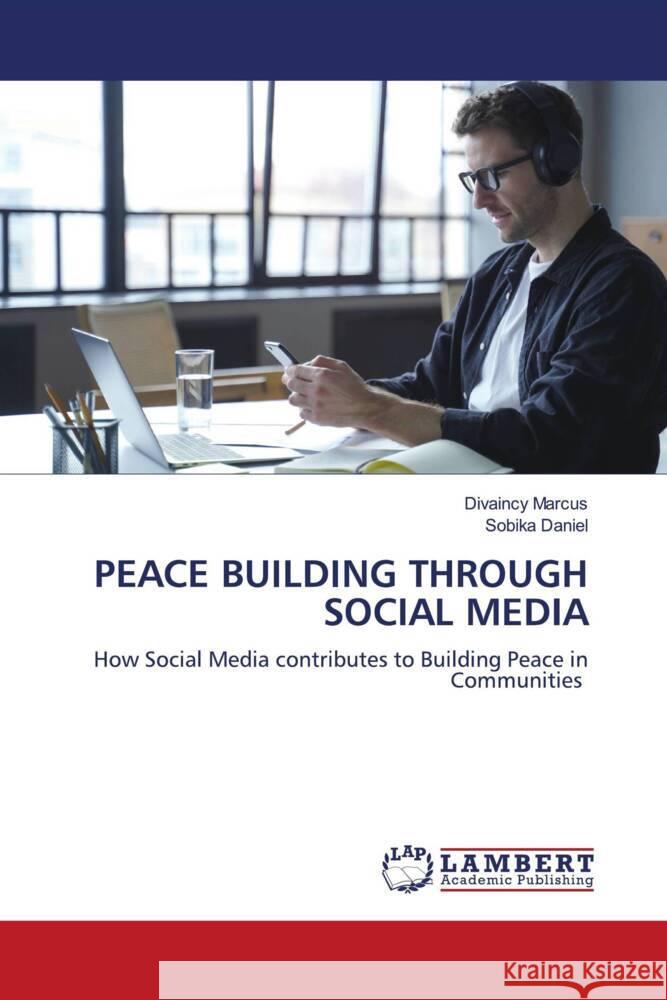 Peace Building Through Social Media Divaincy Marcus Sobika Daniel 9786207473588