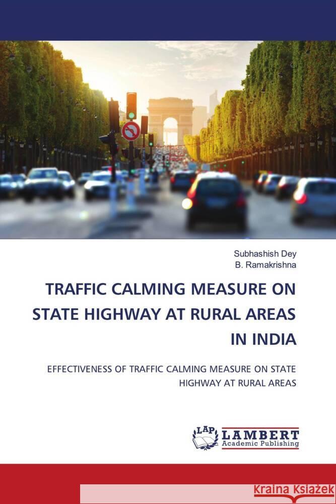 Traffic Calming Measure on State Highway at Rural Areas in India Subhashish Dey B. Ramakrishna 9786207473618 LAP Lambert Academic Publishing