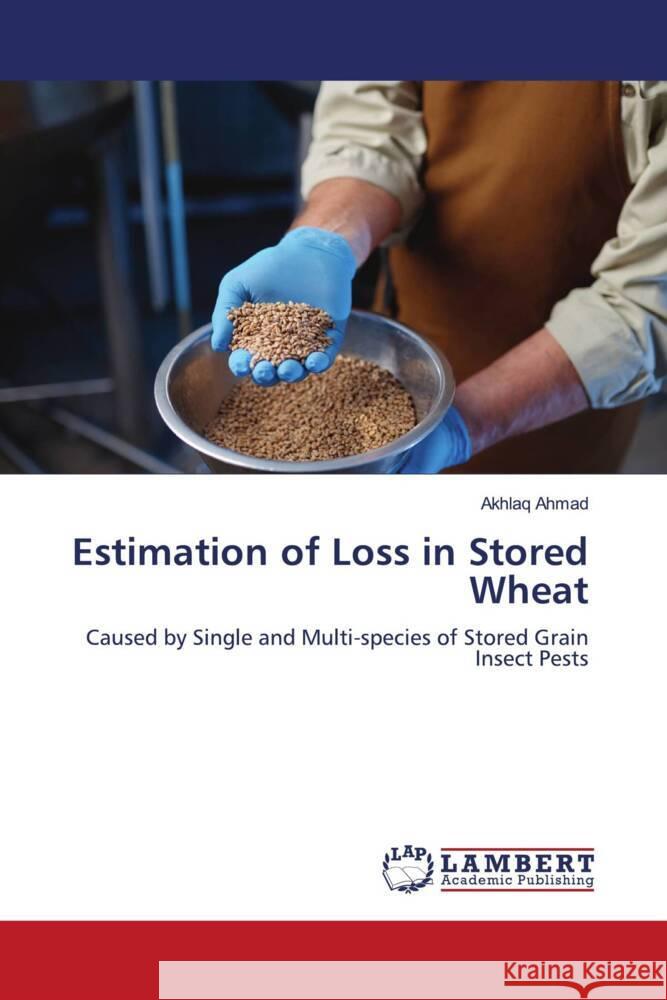 Estimation of Loss in Stored Wheat Akhlaq Ahmad 9786207473724