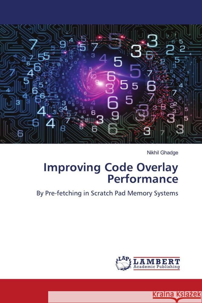 Improving Code Overlay Performance Nikhil Ghadge 9786207473793 LAP Lambert Academic Publishing