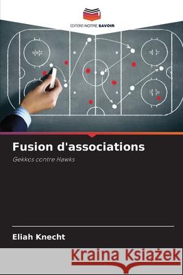 Fusion d'associations Knecht, Eliah 9786207474493