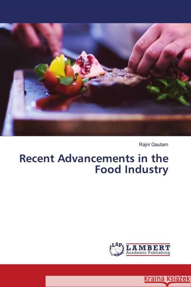 Recent Advancements in the Food Industry Rajni Gautam 9786207474592